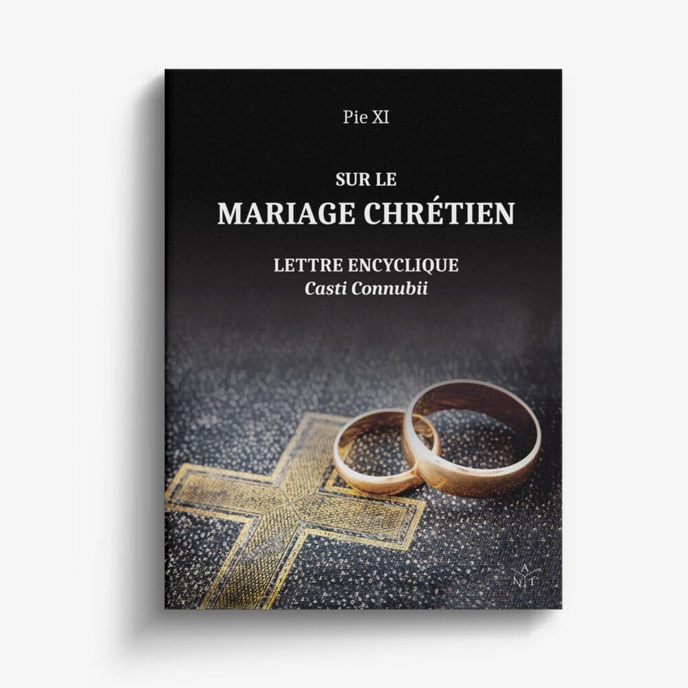 Sur le mariage chrétien : encyclique "Casti Connubii" du Pape Pie XI | nouvelle édition commentée